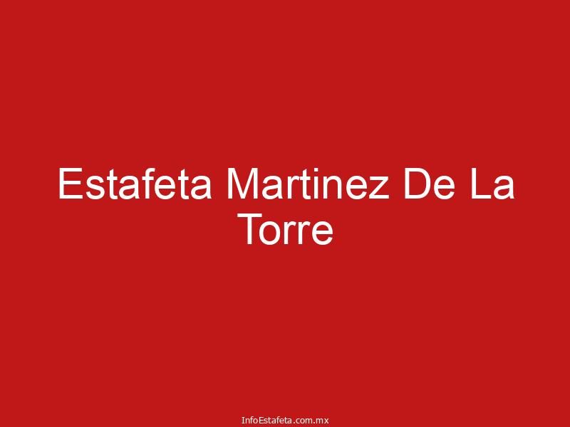 Estafeta Martinez De La Torre