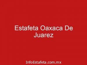 Estafeta Oaxaca De Juarez