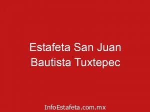 Estafeta San Juan Bautista Tuxtepec