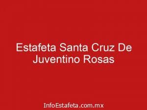 Estafeta Santa Cruz De Juventino Rosas