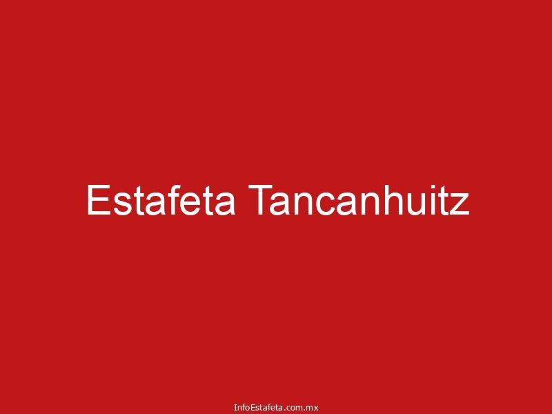 Estafeta Tancanhuitz