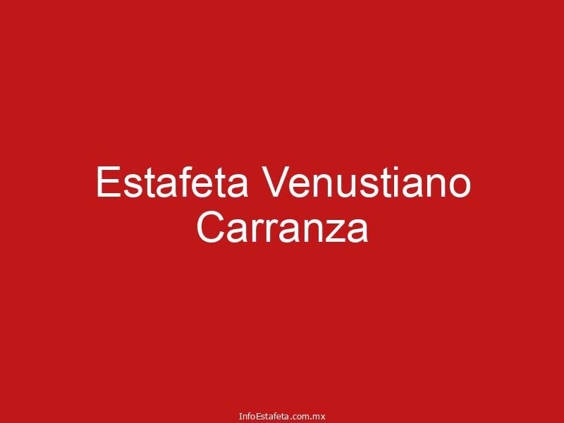 Estafeta Venustiano Carranza