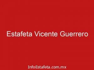 Estafeta Vicente Guerrero