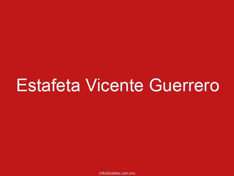 Estafeta Vicente Guerrero