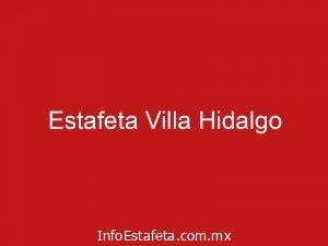 Estafeta Villa Hidalgo